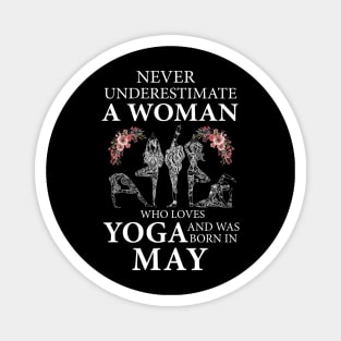 Never Underestimate A Woman Who Loves Yoga Born In May Magnet